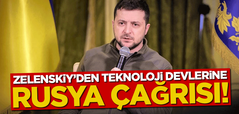 Zelenskiy'den teknoloji devlerine Rusya çağrısı!