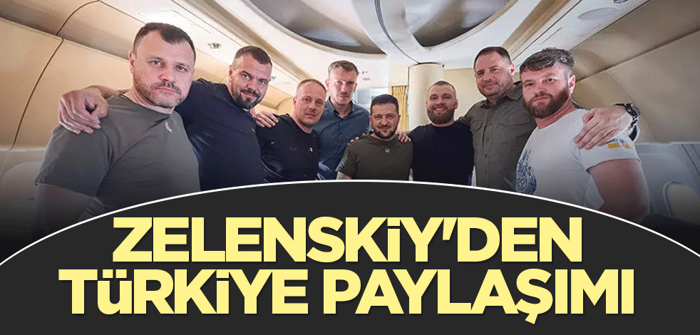 Zelenskiy'den Türkiye paylaşımı
