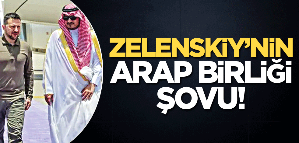 Zelenskiy’nin Arap Birliği şovu