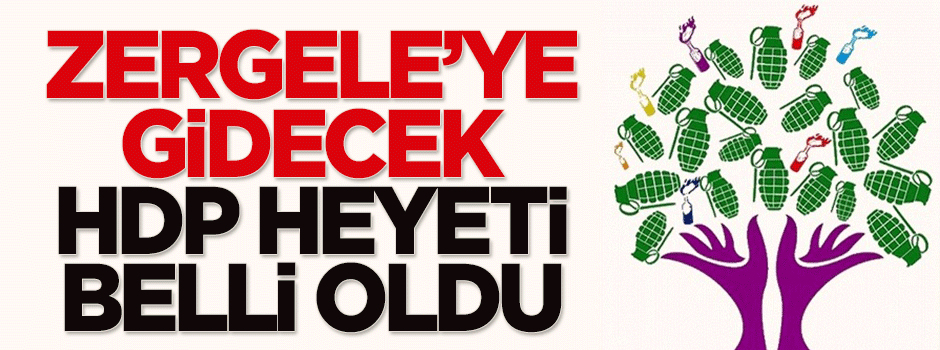 Zergele'ye gidecek HDP heyeti belli oldu