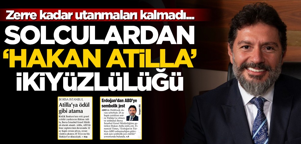 Zerre kadar utanmaları kalmadı... Solculardan "Hakan Atilla" ikiyüzlülüğü