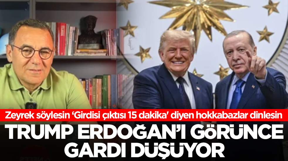 Zeyrek söylesin ‘Girdisi çıktısı 15 dakika' diyen hokkabazlar dinlesin: Trump Erdoğan'ı görünce gardı düşüyor
