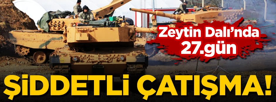 Zeytin Dalı Harekâtı’nda 27. gün: 54 nokta temizlendi