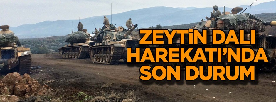 Zeytin Dalı Harekatı’nda son durum
