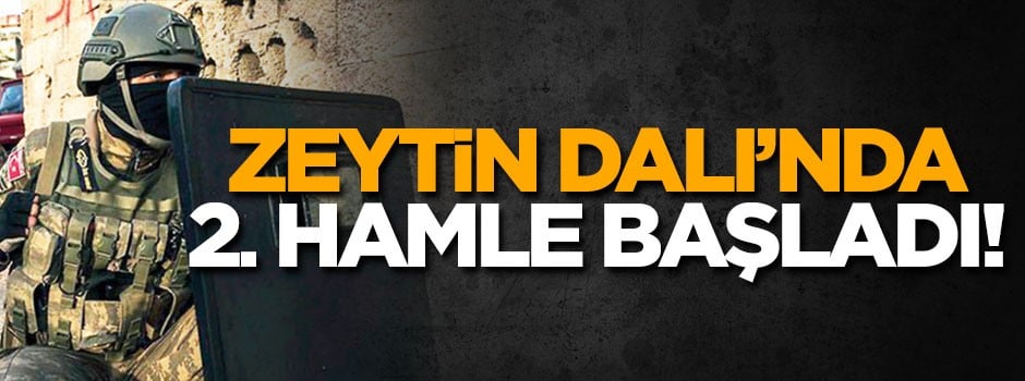 Zeytin Dalı’nda 2. hamle başladı!