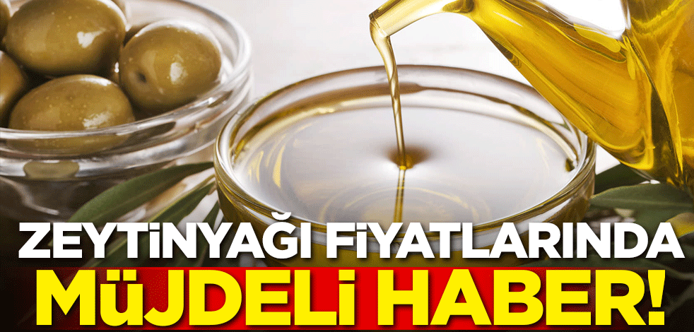 Zeytinyağı fiyatlarında müjdeli haber!