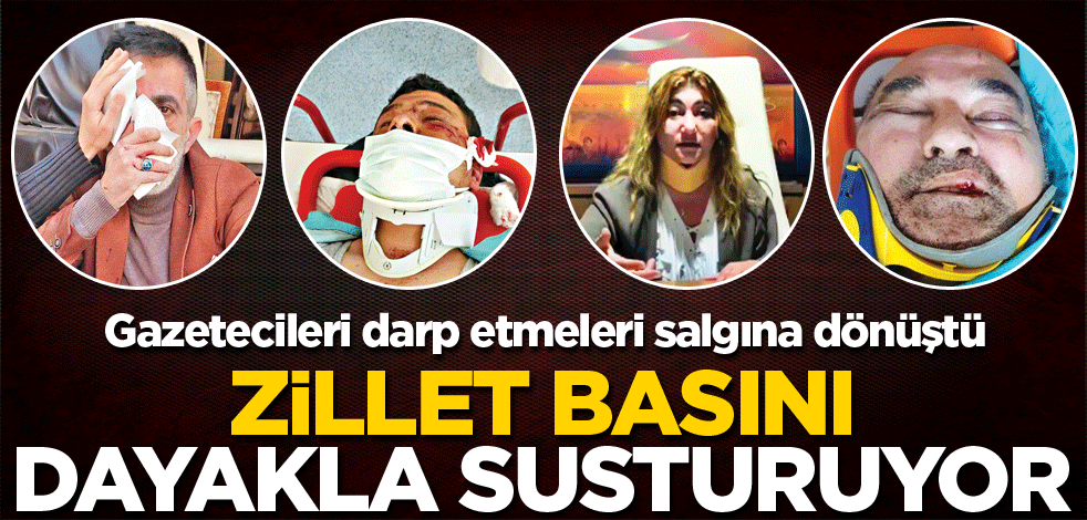 Zillet, basını dayakla susturuyor