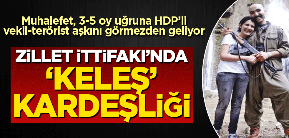 Zillet İttifakı'nda 'keleş' kardeşliği