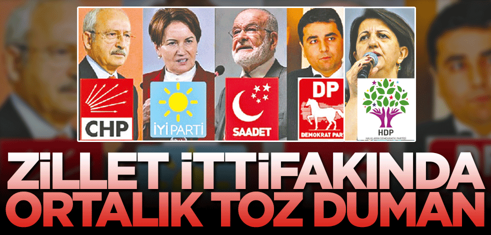 Zillet ittifakında ortalık toz duman