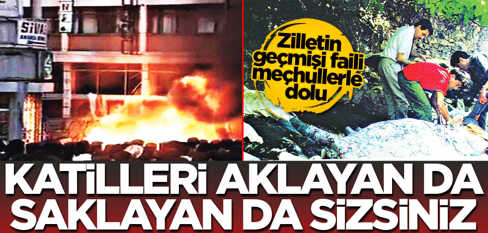 Zilletin geçmişi faili meçhullerle dolu! Katilleri aklayan da saklayan da sizsiniz