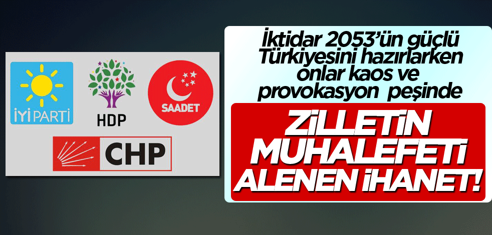 Zillet’in muhalefeti alenen ihanet