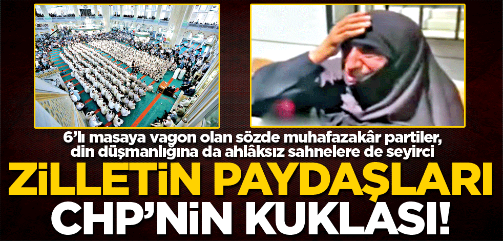 Zilletin paydaşları CHP’nin kuklası!
