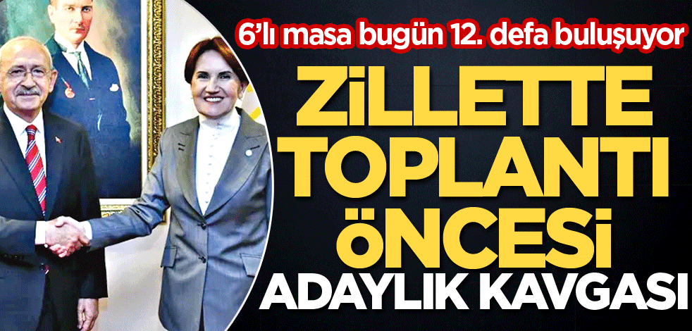 Zillette toplantı öncesi adaylık kavgası