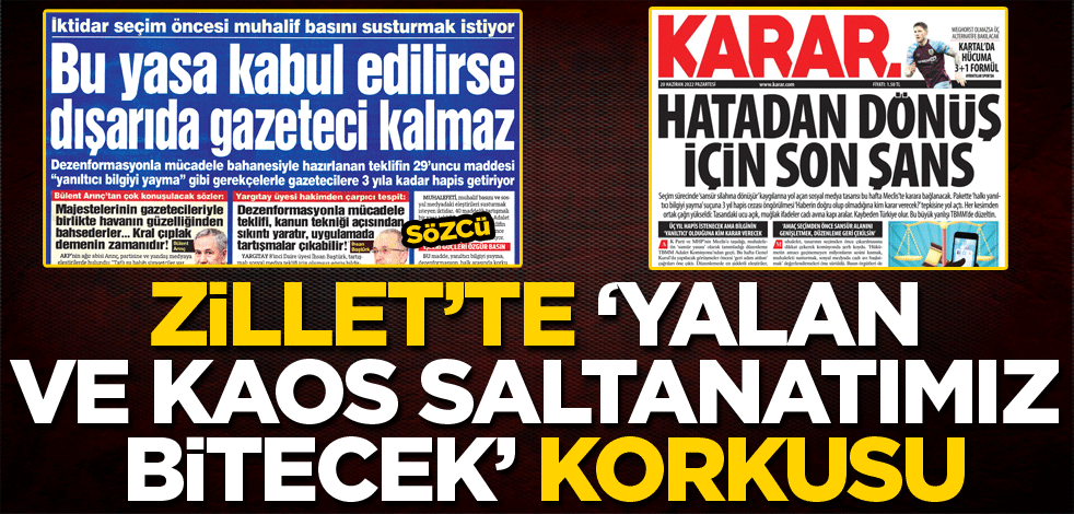 Zillet’te "yalan ve kaos saltanatımız bitecek" korkusu