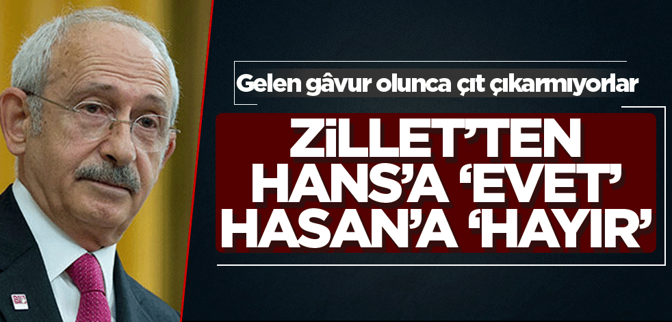 Zillet’ten Hans’a ‘evet’ Hasan’a ‘hayır!’