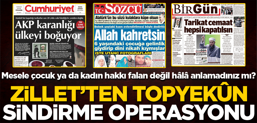 Zillet’ten topyekûn sindirme operasyonu