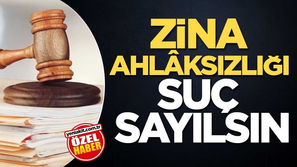 Zina ahlâksızlığı suç sayılsın