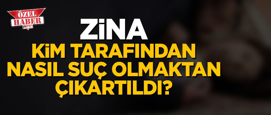 Zina, kim tarafından nasıl suç olmaktan çıkartıldı?