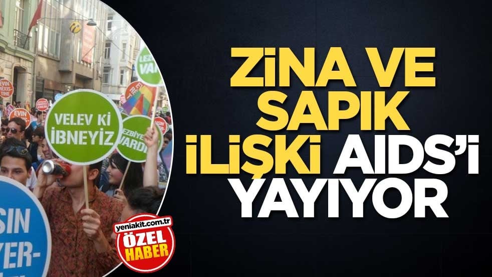 Zina ve sapık ilişki AIDS’i yayıyor
