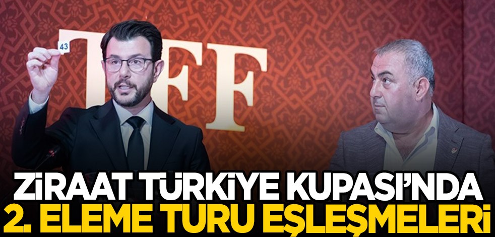 Ziraat Türkiye Kupası'nda 2. eleme turu eşleşmeleri belli oldu