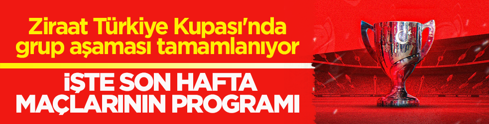 Ziraat Türkiye Kupası'nda grup aşaması tamamlanıyor