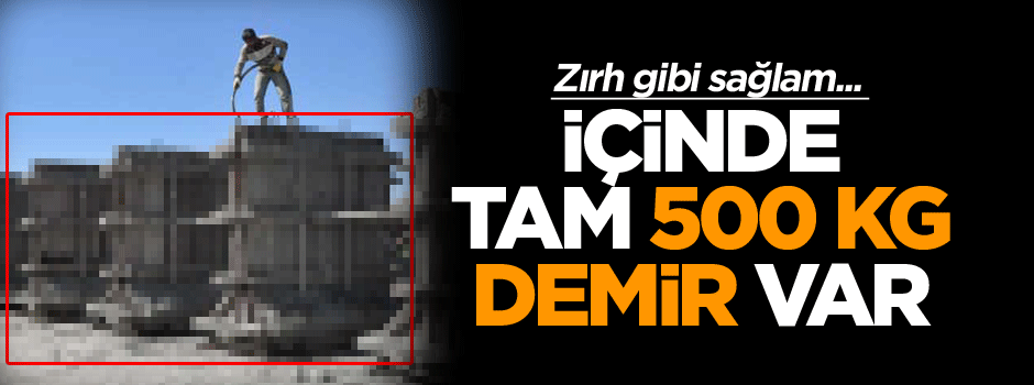 Zırh gibi sağlam içinde tam 500 kg demir var