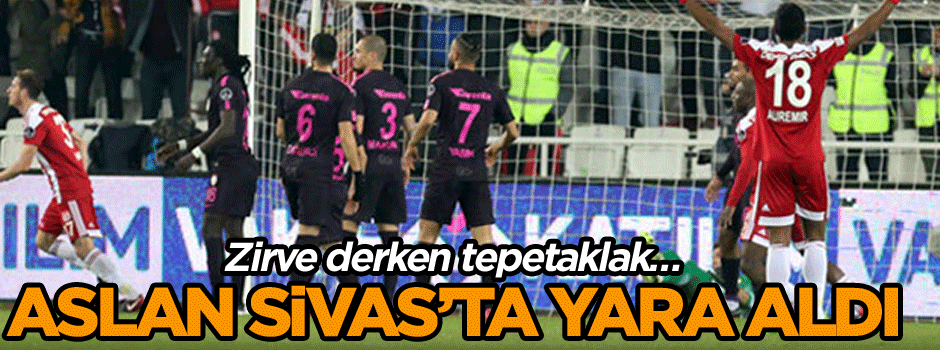 Zirve derken tepetaklak… Aslan Sivas’tan yaralı dönüyor!