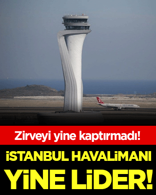  Zirveyi kaptırmıyor! İstanbul Havalimanı yine lider