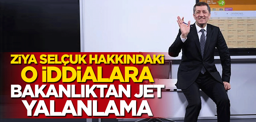 Ziya Selçuk hakkındaki o iddialara MEB'den yalanlama: İtibar etmeyin