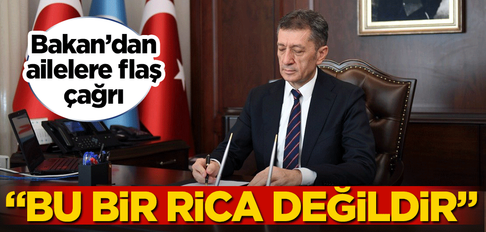 Ziya Selçuk'tan ailelere flaş çağrı! "Bu bir rica değildir