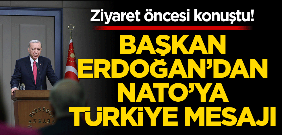 Ziyaret öncesi konuştu! Başkan Erdoğan’dan NATO’ya Türkiye mesajı