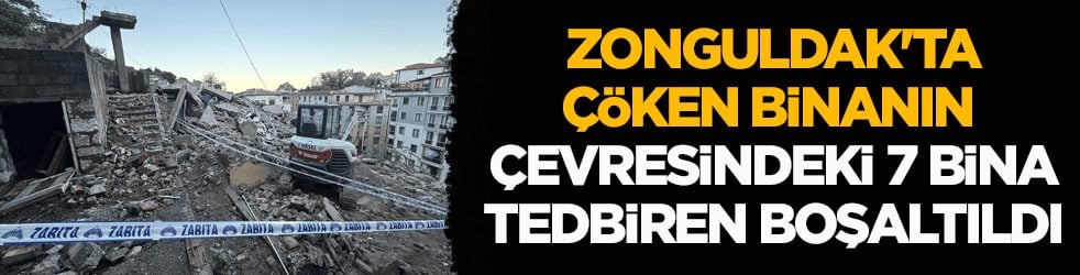 Zonguldak'ta bina çökmüştü! Çevresindeki 7 bina da tedbiren boşaltıldı
