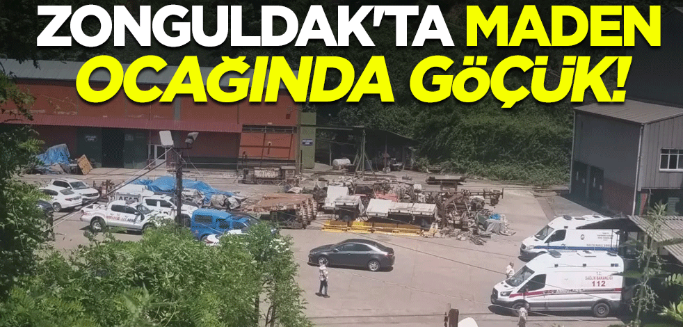 Zonguldak'ta maden ocağında göçük!