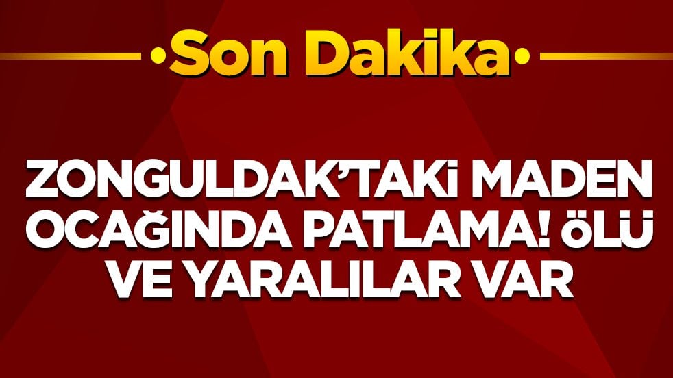 Zonguldak'taki maden ocağında patlama: Ölü ve yaralılar var