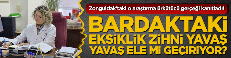 Zonguldak'taki o araştırma ürkütücü gerçeği kanıtladı! Bardaktaki eksiklik zihni yavaş yavaş ele mi geçiriyor?