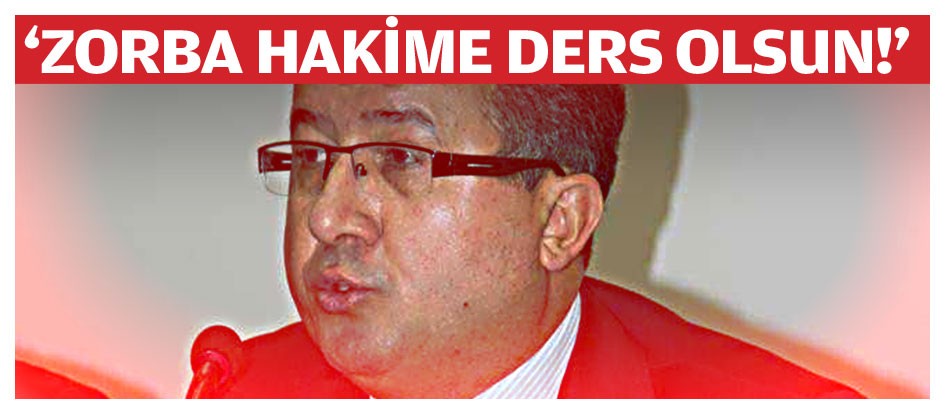 ‘Zorba hakime ders olsun!’