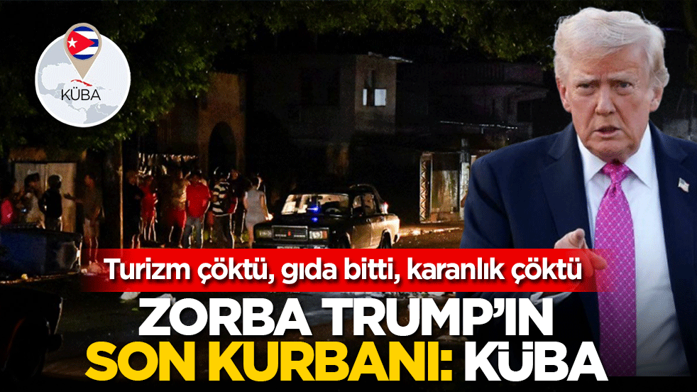 Zorba Trump’ın son kurbanı: Küba! Turizm çöktü, gıda bitti, karanlık çöktü