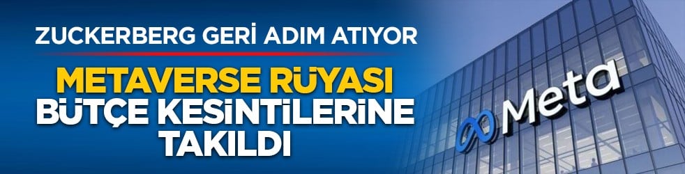 Zuckerberg geri adım atıyor: Metaverse rüyası bütçe kesintilerine takıldı