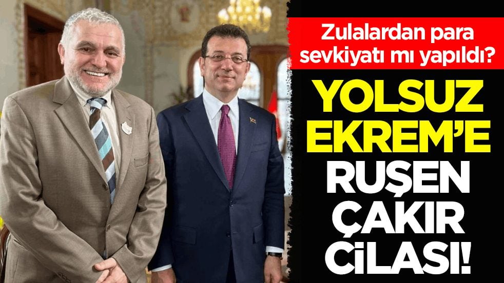 Zulalardan para sevkiyatı mı yapıldı? Yolsuz Ekrem’e Ruşen Çakır cilası!