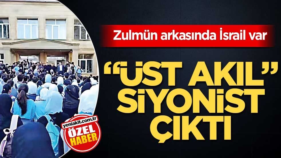 Zulmün arkasında İsrail var! 'Üst akıl' siyonist çıktı