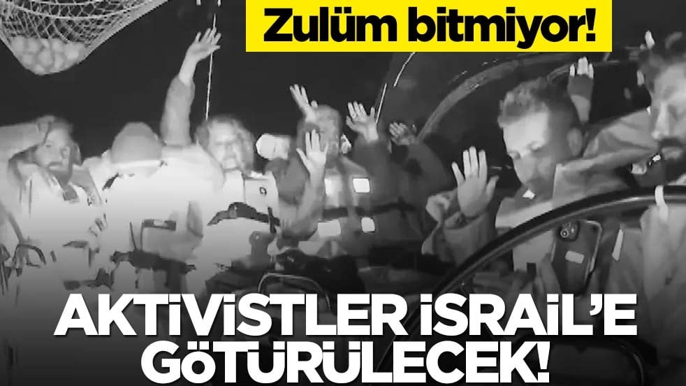 Zulüm bitmiyor! Sumud aktivistleri İsrail'e götürülecek
