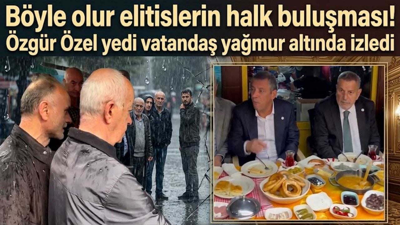Böyle olur elitislerin halk buluşması! Özgür Özel yedi vatandaş yağmur altında izledi