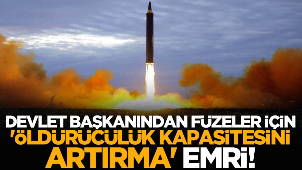 Devlet başkanından füzeler için 'öldürücülük kapasitesini artırma' emri!