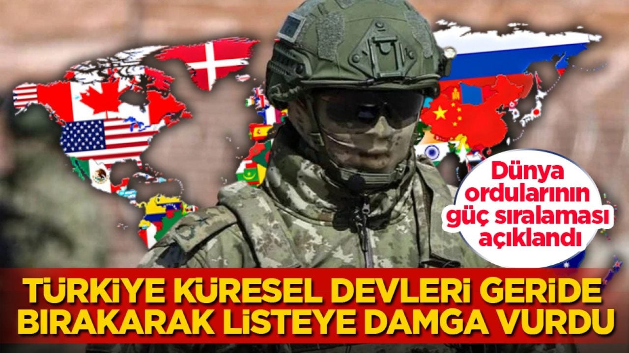 Dünya ordularının güç sıralaması açıklandı! Türkiye küresel devleri geride bırakarak listeye damga vurdu
