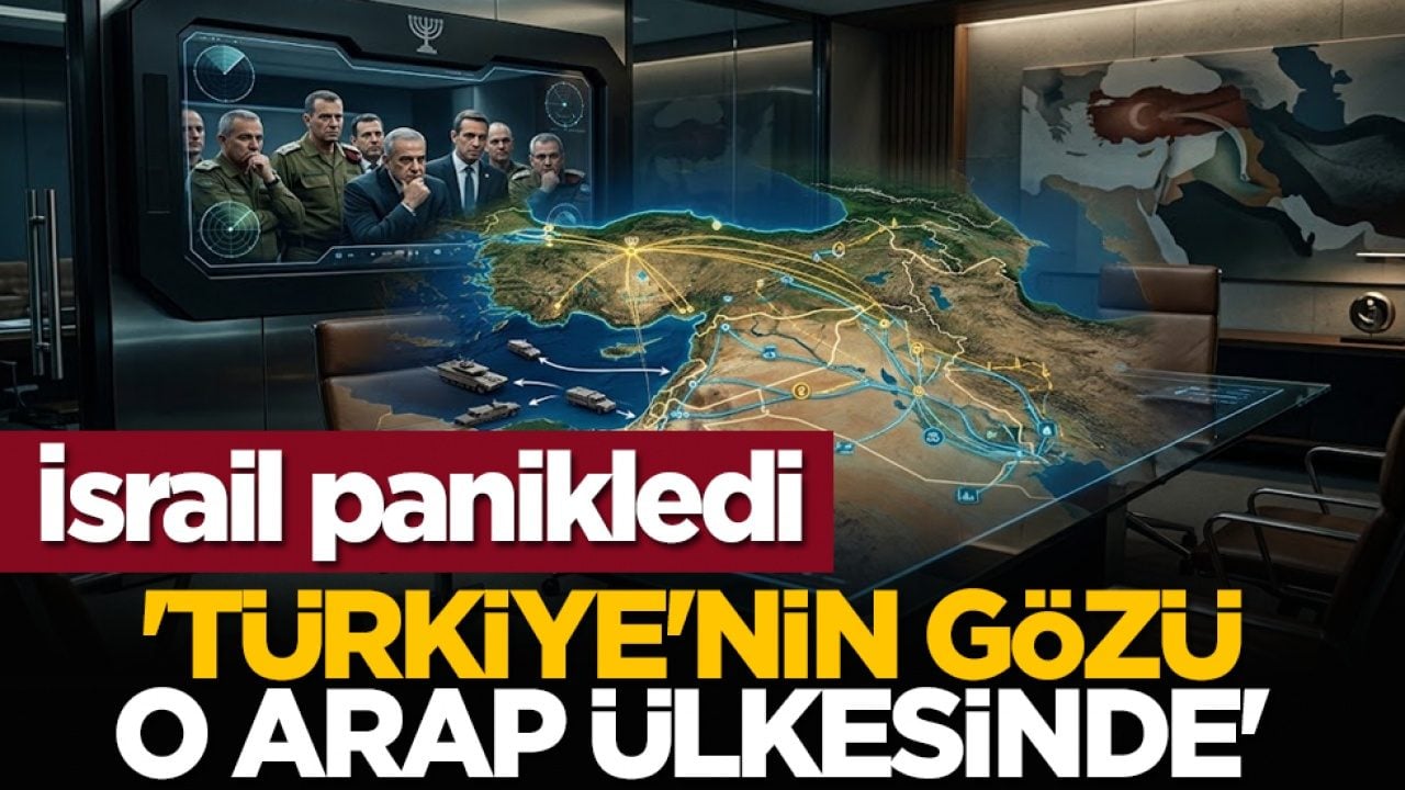 İsrail panikledi! 'Türkiye'nin gözü o Arap ülkesinde'