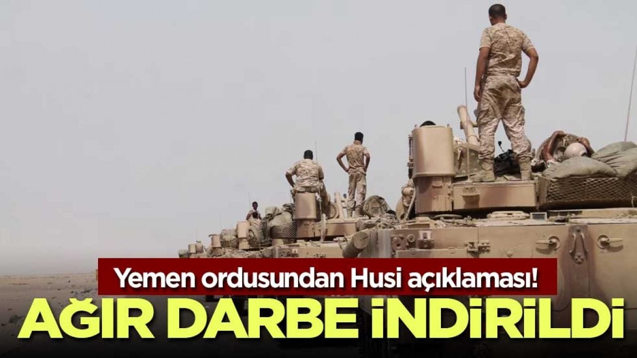 Yemen ordusundan Husi açıklaması! Ağır darbe indirildi