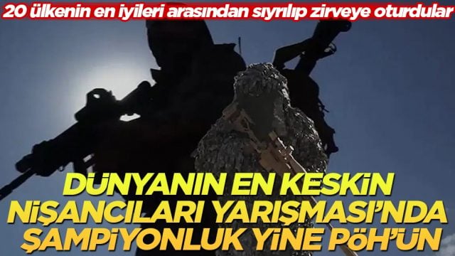 20 &uuml;lkenin en iyileri arasından sıyrılıp zirveye oturdular! D&uuml;nyanın En Keskin Nişancıları Yarışması&rsquo;nda şampiyonluk yine P&Ouml;H&rsquo;&uuml;n