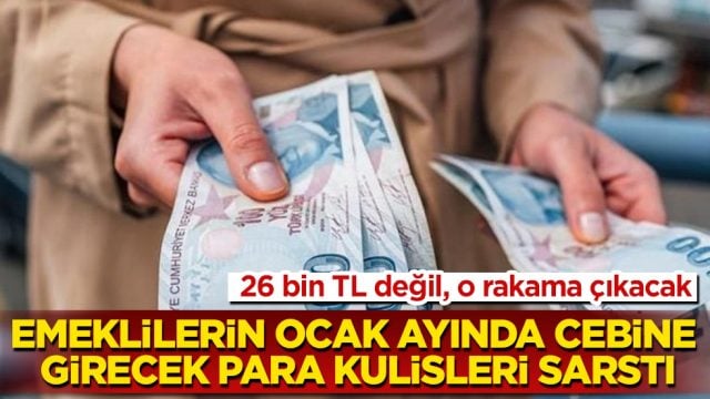 26 bin TL değil, o rakama &ccedil;ıkacak! Emeklilerin ocak ayında cebine girecek para kulisleri sarstı