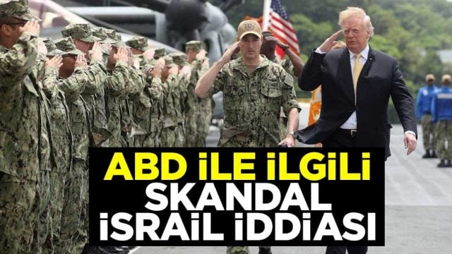 ABD ile ilgili skandal İsrail iddiası