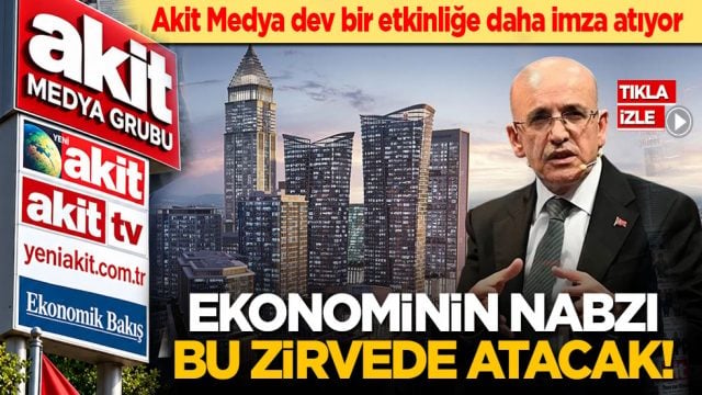 Akit Medya dev bir etkinliğe daha imza atıyor: Ekonominin nabzı bu zirvede atacak!
